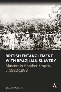 Book Cover for British Entanglement With Brazilian Slavery by Joseph Mulhern