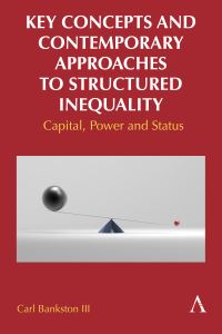 Book Cover for Key Concepts and Contemporary Approaches to Structured Inequality by Carl L Bankston
