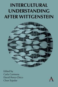Book Cover for Intercultural Understanding After Wittgenstein by Carla Carmona, David PerezChico, Chon Tejedor