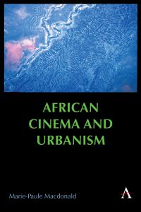 Book Cover for African Cinema and Urbanism by MariePaule Macdonald