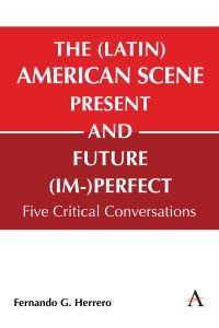 Book Cover for The (Latin) American Scene, Present and Future (Im-)Perfect by Fernando G Herrero