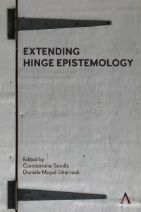 Book Cover for Extending Hinge Epistemology by Constantine Sandis, Danièle MoyalSharrock