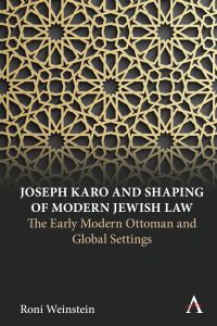 Book Cover for Joseph Karo and Shaping of Modern Jewish Law by Roni Weinstein