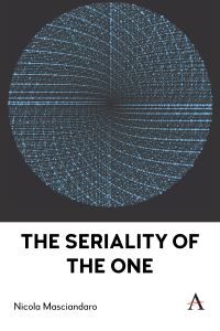 Book Cover for The Seriality of the One by Nicola Masciandaro