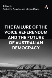 Book Cover for The Failure of the Voice Referendum and the Future of Australian Democracy by Gabrielle Appleby, Megan Davis