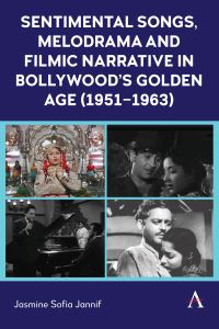 Book Cover for Sentimental Songs, Melodrama and Filmic Narrative in Bollywood's Golden Age (1951-1963) by Jasmine Sofia Jannif