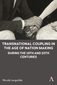 Book Cover for Transnational Coupling in the Age of Nation Making During the 19th and 20th Centuries by Nicole Leopoldie
