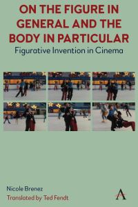 Book Cover for On the Figure in General and the Body in Particular by Nicole Brenez