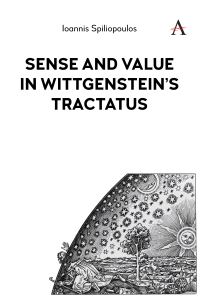 Book Cover for Sense and Value in Wittgenstein's Tractatus by Ioannis Spiliopoulos