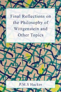 Book Cover for Final Reflections on Wittgenstein and Other Topics by P M S Hacker