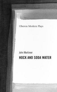 Book Cover for Hock and Soda Water by John Mortimer