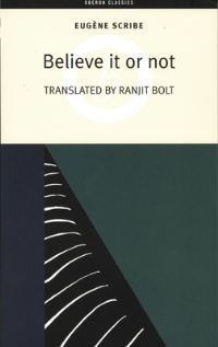 Book Cover for Believe It or Not by Eugène Scribe, Ranjit Bolt