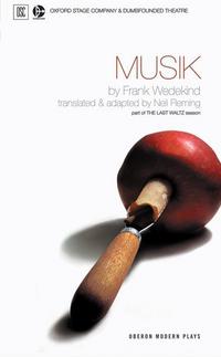 Book Cover for Oxford Stage Company & Dumfounded Theatre Present Musik by Frank Wedekind, Neil Fleming, Oxford Stage Company, Dumfounded Theatre, England Arcola Theatre London, GoetheInstitut London, England Austrian Cultural Forum London