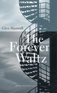 Book Cover for The Forever Waltz by Glyn Maxwell