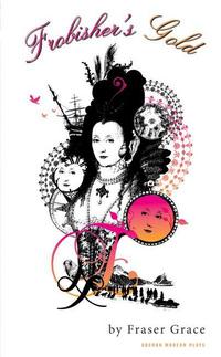 Book Cover for Frobisher's Gold, or, Elizabeth the First Had Black Teeth by Fraser Grace