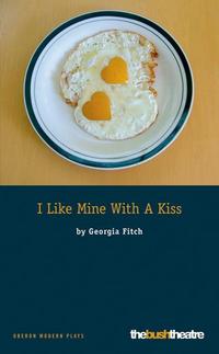 Book Cover for I Like Mine With a Kiss by Georgia Fitch, England) Bush Theatre (London