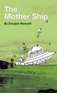 Book Cover for The Mother Ship by Douglas Maxwell