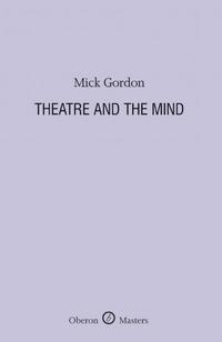 Book Cover for Theatre and the Mind by Mick Gordon