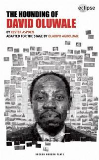 Book Cover for The Hounding of David Oluwale by Oladipo Agboluaje, Kester Aspden