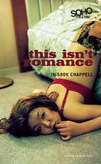 Book Cover for This Isn't Romance by In-Sook Chappell, England) Soho Theatre Company (London