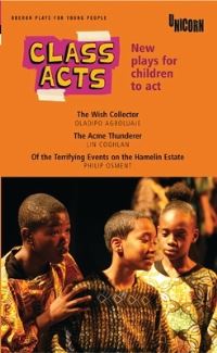 Book Cover for Class Acts by Oladipo Agboluaje, Lin Coghlan, Philip Osment, England Unicorn Theatre for Children London