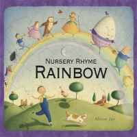 Book Cover for Nursery Rhyme Rainbow by Alison Jay