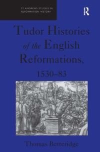 Book Cover for Tudor Histories of the English Reformation, 1530-83 by Thomas Betteridge