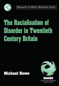 Book Cover for The Racialisation of Disorder in Twentieth Century Britain by Michael Rowe