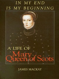 Book Cover for In My End Is My Beginning by James A Mackay