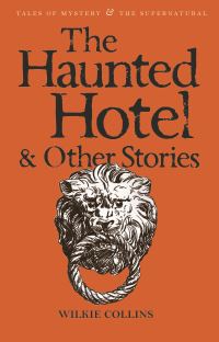 Book Cover for The Haunted Hotel & Other Stories by Wilkie Collins