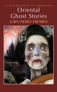 Book Cover for Oriental Ghost Stories from Kwaidan, in Ghostly Japan, and Some Chinese Ghosts by Lafcadio Hearn