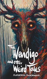 Book Cover for The Wendigo and Other Weird Tales by Algernon Blackwood