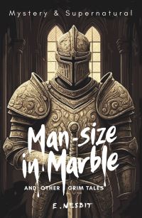 Book Cover for Man-Size in Marble and Other Grim Tales by E Nesbit