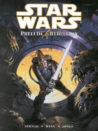 Book Cover for Prelude to Rebellion by Jan Strnad, Anthony Winn, Robert Jones, Dave Nestelle, Guy Major, Michael Taylor