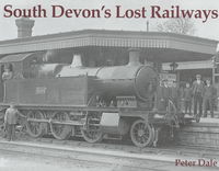 Book Cover for South Devon's Lost Railways by Peter Dale