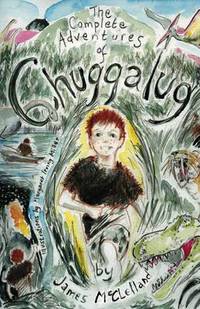 Book Cover for The Complete Adventures of Chuggalug by James McClelland