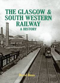 Book Cover for The Glasgow & South Western Railway by David Ross
