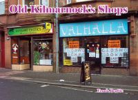Book Cover for Old Kilmarnock's Shops by Frank Beattie