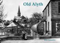 Book Cover for Old Alyth by John Alexander