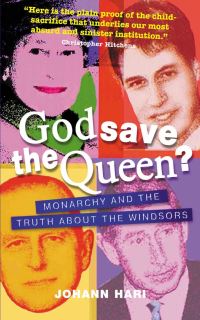 Book Cover for God Save the Queen? by Johann Hari