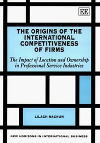 Book Cover for The Origins of the International Competitiveness of Firms by Lilach Nachum