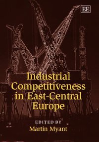 Book Cover for Industrial Competitiveness in East-Central Europe by M R Myant