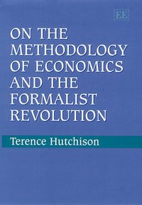 Book Cover for On the Methodology of Economics and the Formalist Revolution by T W Hutchison