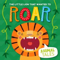 Book Cover for The Little Lion That Wanted to Roar by William Anthony