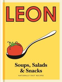 Book Cover for Leon Soups, Salads & Snacks by Henry Dimbleby, Kay PlunkettHogge, Claire Ptak, John Vincent