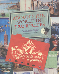 Book Cover for Around the World in 120 Recipes by Allegra McEvedy