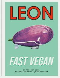 Book Cover for Leon - Fast Vegan by Rebecca Seal, Chantal Symons, John Vincent, Leon Restaurant