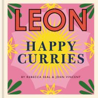 Book Cover for Happy Curries by Rebecca Seal, John Vincent, Leon Restaurant