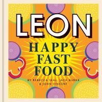 Book Cover for Leon. Happy Fast Food by Rebecca Seal, Jack Burke, John Vincent, Leon Restaurant