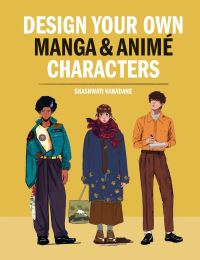 Book Cover for Design Your Own Manga & Anime Characters by Shashwati Vahadane